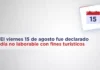 El viernes 15 de agosto fue declarado como día no laborable con fines turísticos